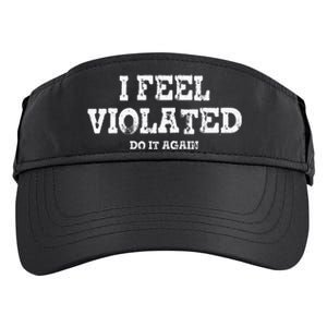 I Feel Violated Do It Again Adult Drive Performance Visor