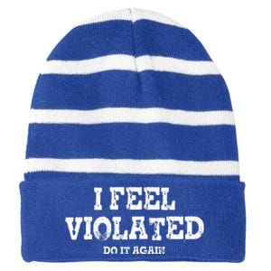 I Feel Violated Do It Again Striped Beanie with Solid Band