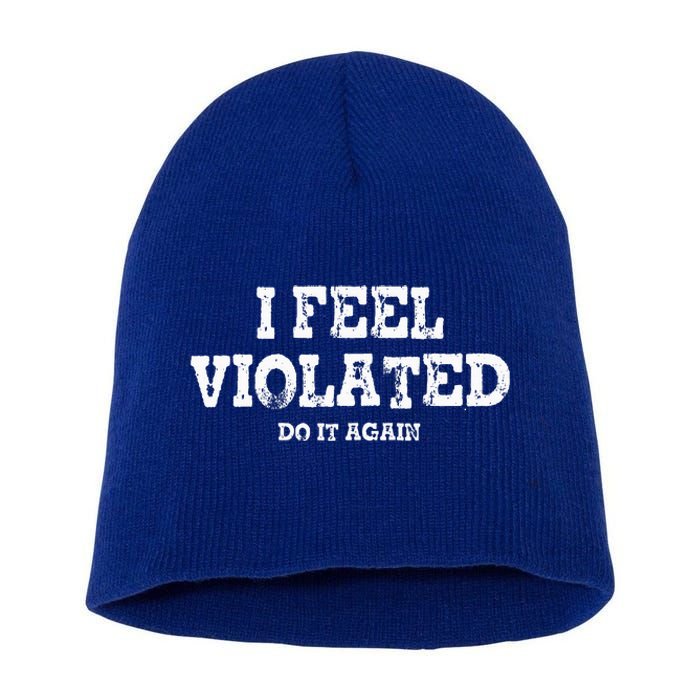 I Feel Violated Do It Again Short Acrylic Beanie