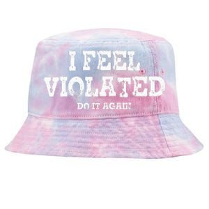 I Feel Violated Do It Again Tie-Dyed Bucket Hat