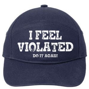 I Feel Violated Do It Again 7-Panel Snapback Hat