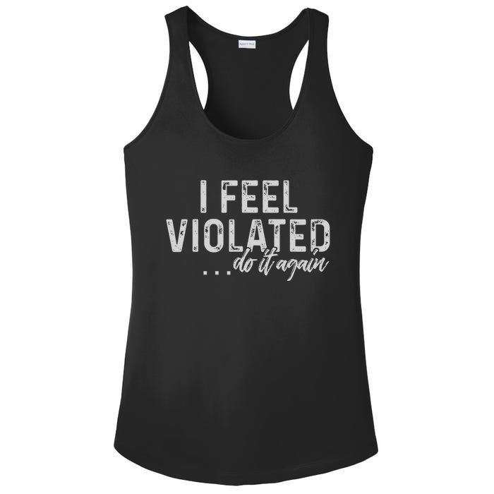 I Feel Violated Do It Again Ladies PosiCharge Competitor Racerback Tank