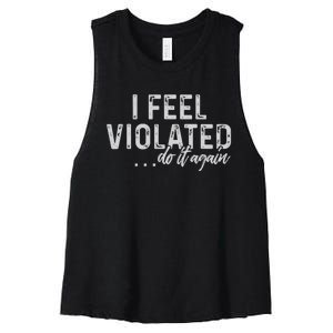 I Feel Violated Do It Again Women's Racerback Cropped Tank