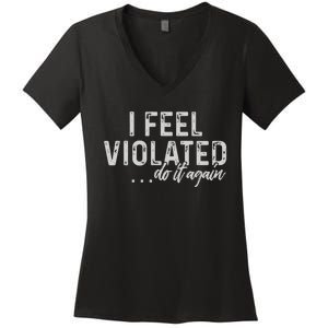 I Feel Violated Do It Again Women's V-Neck T-Shirt