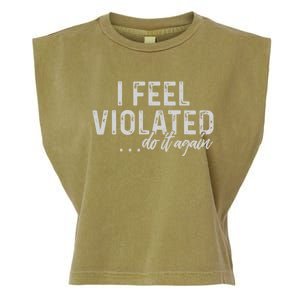 I Feel Violated Do It Again Garment-Dyed Women's Muscle Tee