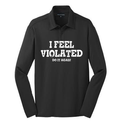 I Feel Violated Do It Again Silk Touch Performance Long Sleeve Polo