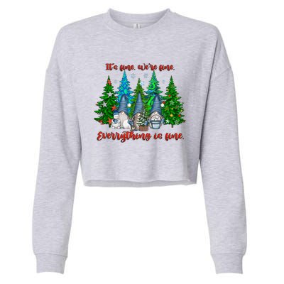 ItS Fine WeRe Fine Everything Is Fine Gnomes Teacher Xmas Cool Gift Cropped Pullover Crew