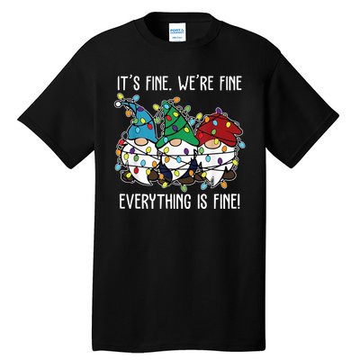 Its Fine Were Fine Everything Is Fine Gnome Funny Christmas Tall T-Shirt