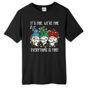 Its Fine Were Fine Everything Is Fine Gnome Funny Christmas Tall Fusion ChromaSoft Performance T-Shirt