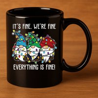 Its Fine Were Fine Everything Is Fine Gnome Funny Christmas 11oz C Handle Ceramic Mug