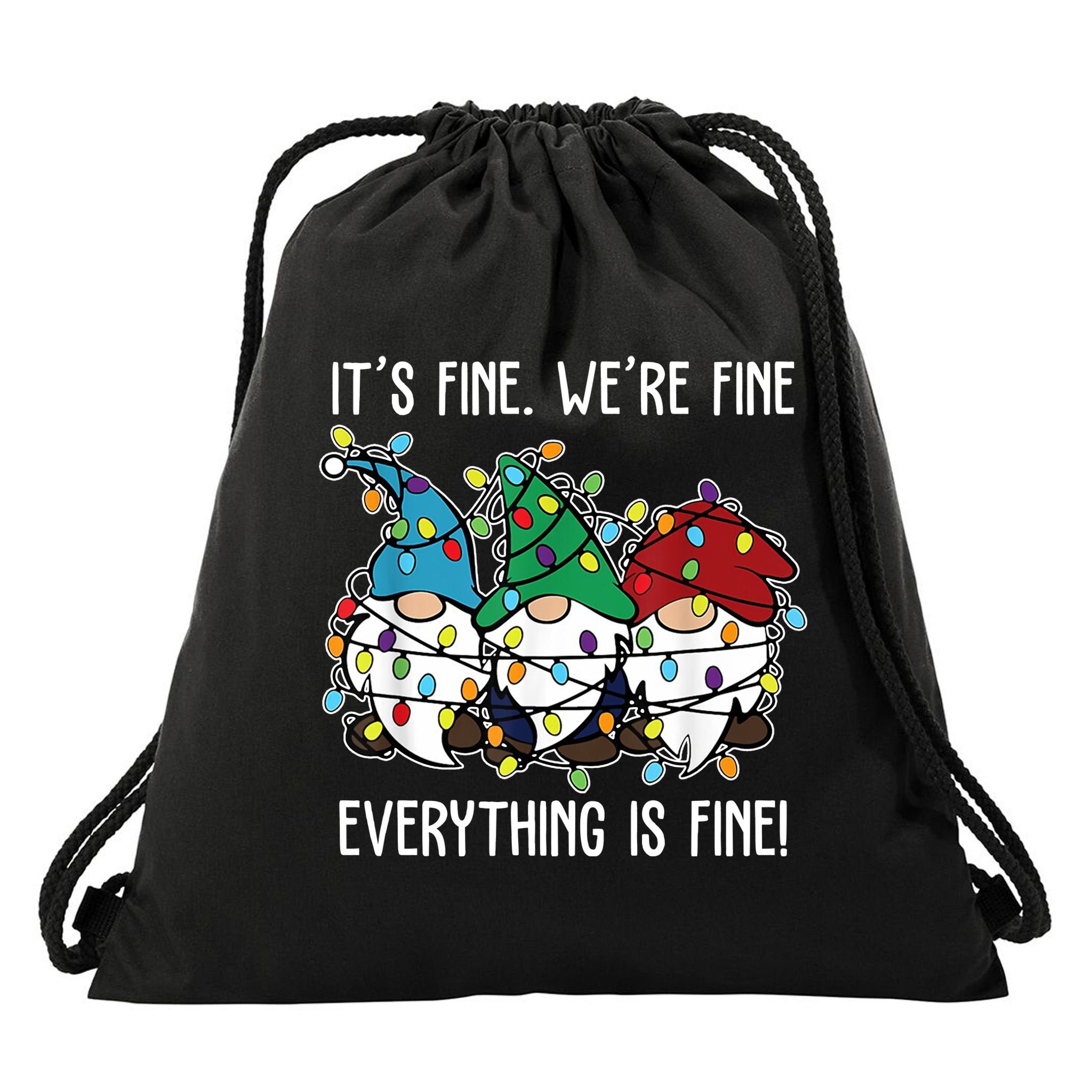 Its Fine Were Fine Everything Is Fine Gnome Funny Christmas Drawstring Bag