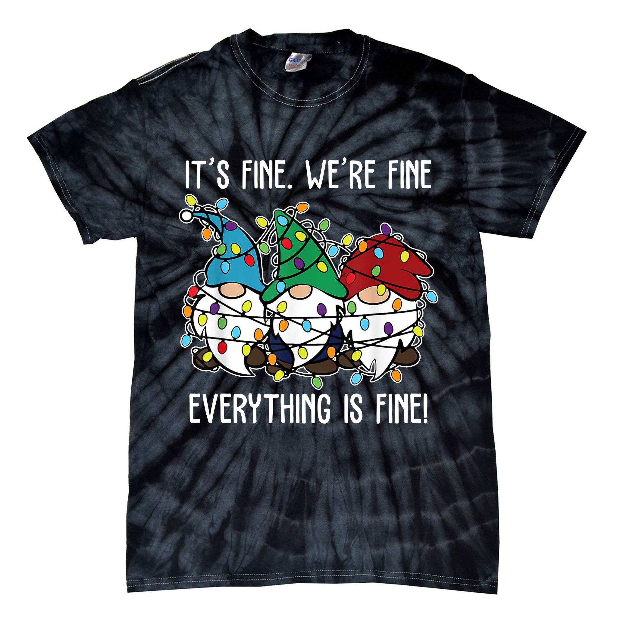 Its Fine Were Fine Everything Is Fine Gnome Funny Christmas Tie-Dye T-Shirt
