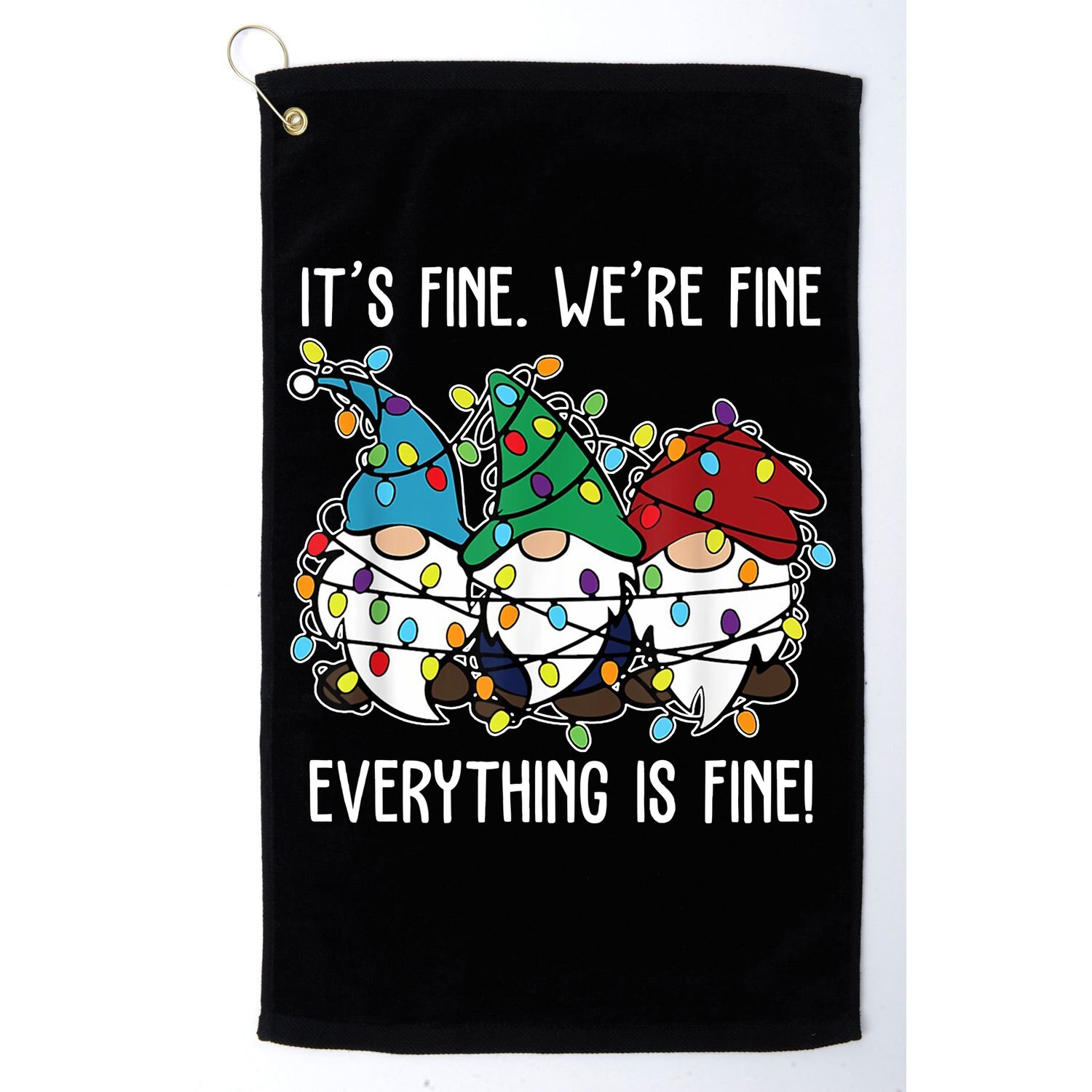Its Fine Were Fine Everything Is Fine Gnome Funny Christmas Golf Towel