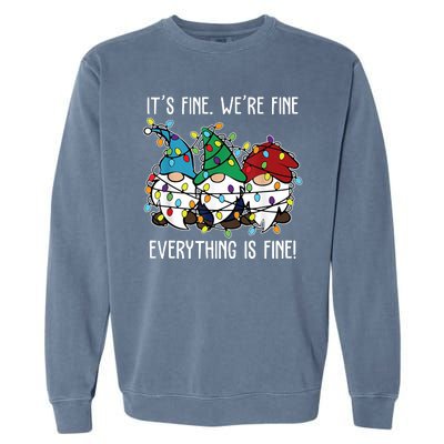 Its Fine Were Fine Everything Is Fine Gnome Funny Christmas Garment-Dyed Sweatshirt