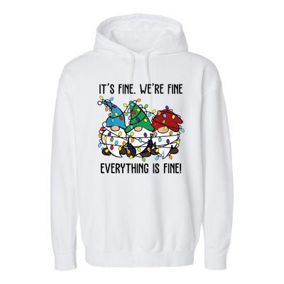 Its Fine Were Fine Everything Is Fine Gnome Funny Christmas Garment-Dyed Fleece Hoodie