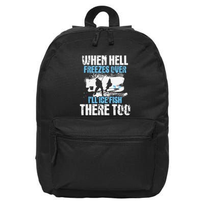 Ice Fishing When Hell Freezes Over ILl Ice Fish There Too 16 in Basic Backpack