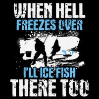 Ice Fishing When Hell Freezes Over ILl Ice Fish There Too 16 in Basic Backpack