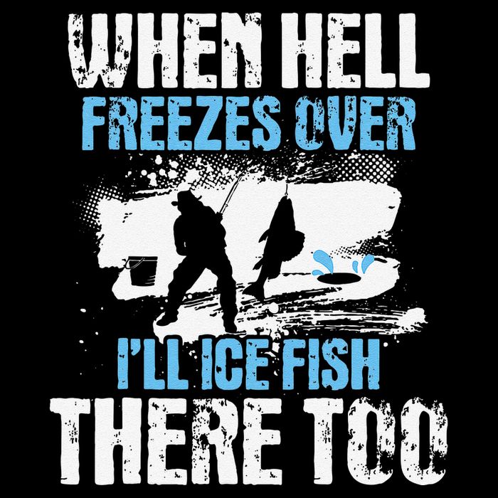 Ice Fishing When Hell Freezes Over ILl Ice Fish There Too 16 in Basic Backpack