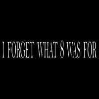I Forget What 8 Was For Toddler Hoodie