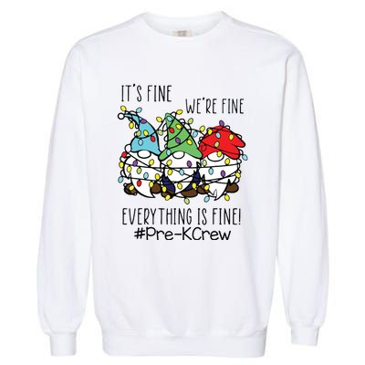 Its Fine Were Fine Gnome Prek Teacher Christmas Light Garment-Dyed Sweatshirt