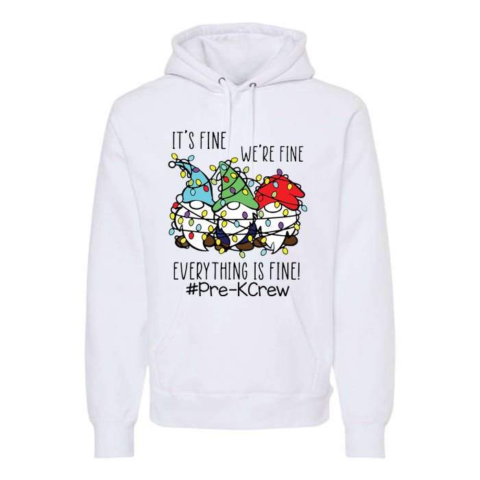 Its Fine Were Fine Gnome Prek Teacher Christmas Light Premium Hoodie