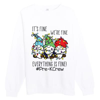 Its Fine Were Fine Gnome Prek Teacher Christmas Light Premium Crewneck Sweatshirt