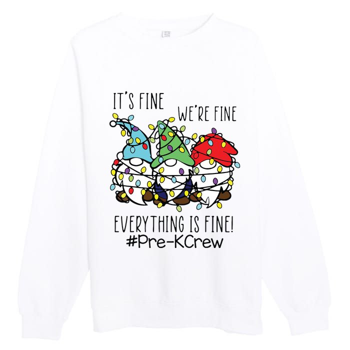 Its Fine Were Fine Gnome Prek Teacher Christmas Light Premium Crewneck Sweatshirt