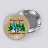 ItS Fine WeRe Fine Everything Is Fine Gnomes Christmas Button