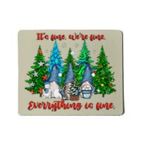 ItS Fine WeRe Fine Everything Is Fine Gnomes Christmas Mousepad