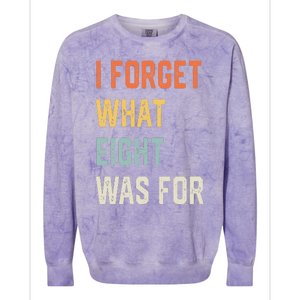 I Forget What 8 Was For Colorblast Crewneck Sweatshirt