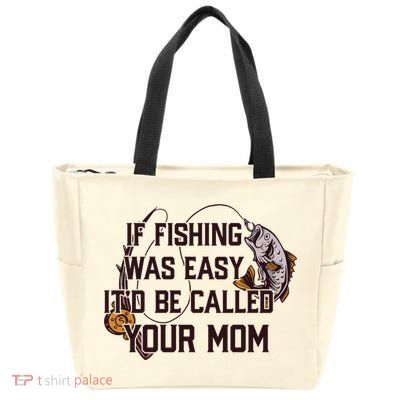 If Fishing Was Easy It'd Be Called Your Mom Funny Fish Meme Gift Zip Tote Bag