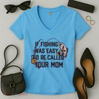 If Fishing Was Easy It'd Be Called Your Mom Funny Fish Meme Gift Women's V-Neck T-Shirt