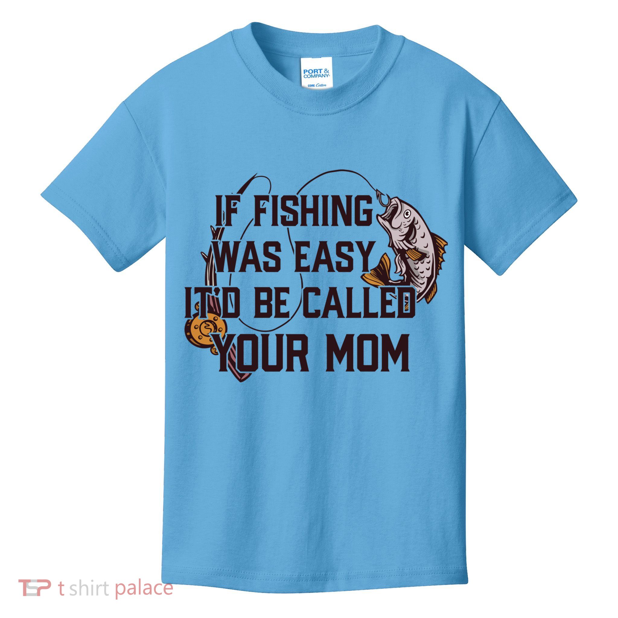 If Fishing Was Easy It'd Be Called Your Mom Funny Fish Meme Gift Kids T-Shirt