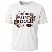 If Fishing Was Easy It'd Be Called Your Mom Funny Fish Meme Gift Cooling Performance Crew T-Shirt