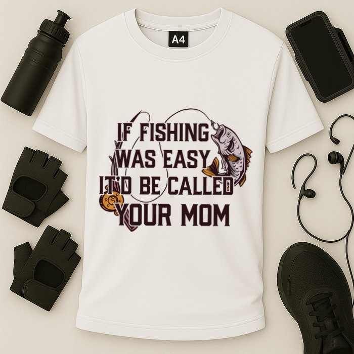 If Fishing Was Easy It'd Be Called Your Mom Funny Fish Meme Gift Cooling Performance Crew T-Shirt