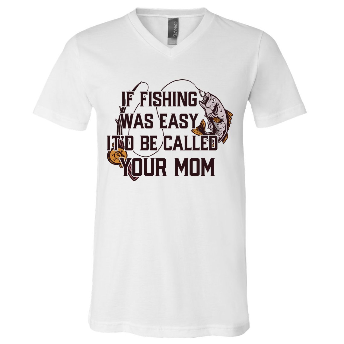 If Fishing Was Easy It'd Be Called Your Mom Funny Fish Meme Gift V-Neck T-Shirt