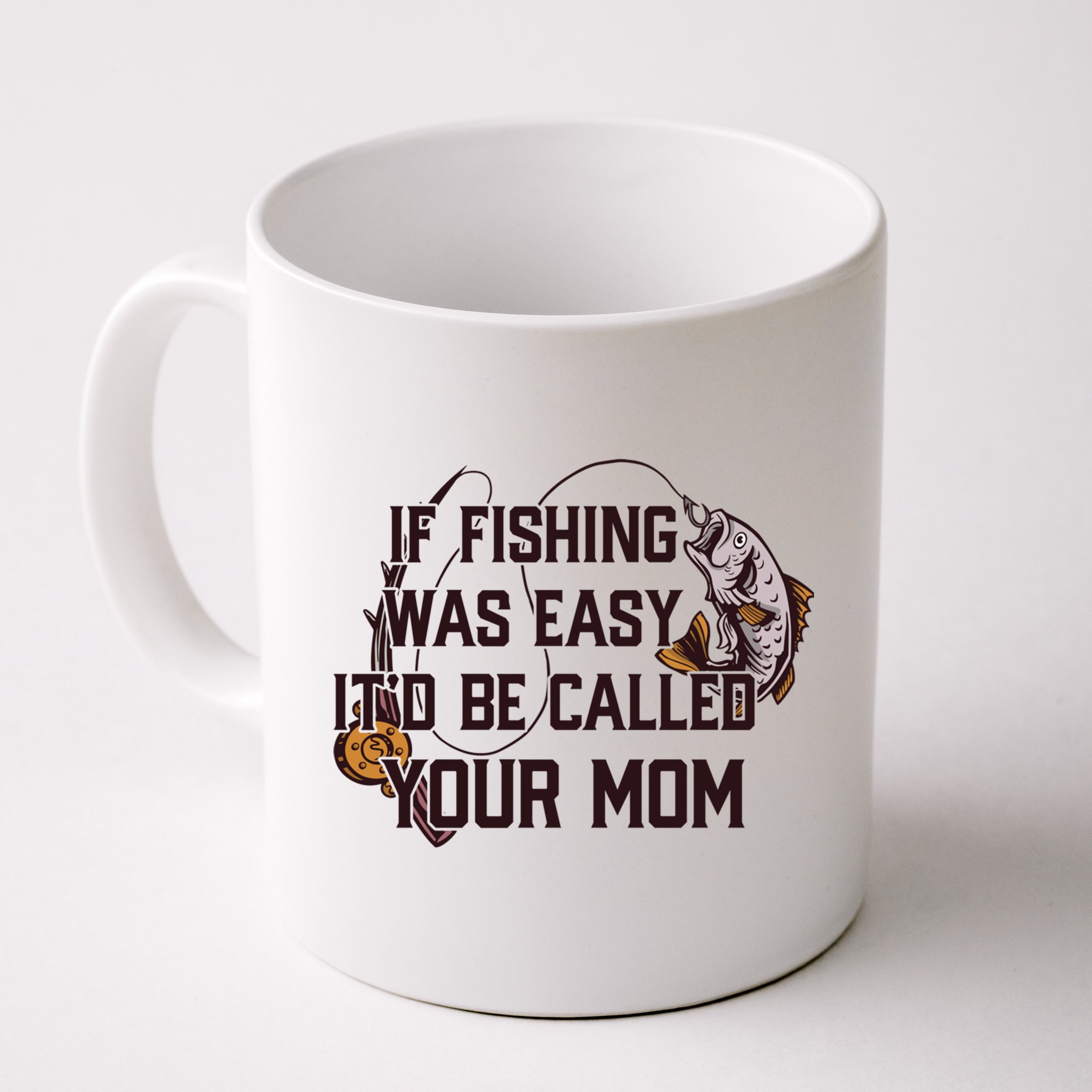If Fishing Was Easy It'd Be Called Your Mom Funny Fish Meme Gift Mug