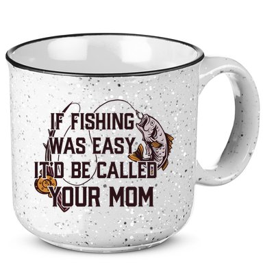 If Fishing Was Easy It'd Be Called Your Mom Funny Fish Meme Gift 15oz Campfire Ceramic Mug