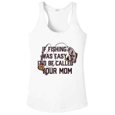 If Fishing Was Easy It'd Be Called Your Mom Funny Fish Meme Gift Ladies PosiCharge Competitor Racerback Tank