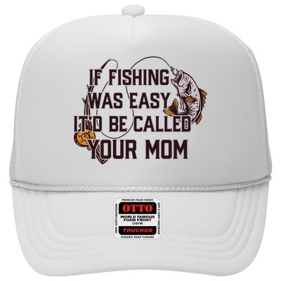 If Fishing Was Easy It'd Be Called Your Mom Funny Fish Meme Gift Trucker Hat