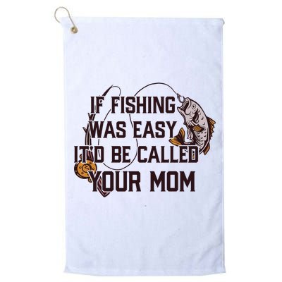 If Fishing Was Easy It'd Be Called Your Mom Funny Fish Meme Gift Golf Towel