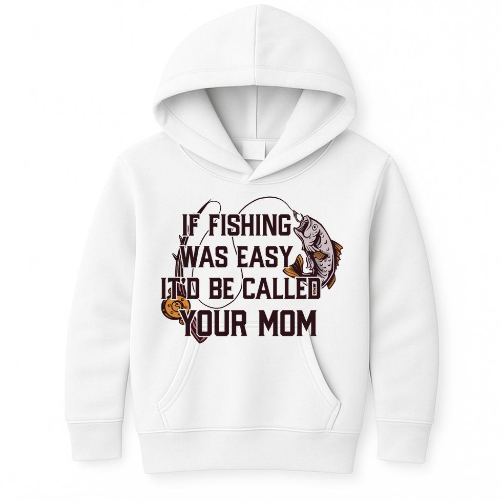 If Fishing Was Easy It'd Be Called Your Mom Funny Fish Meme Gift Kids Hoodie