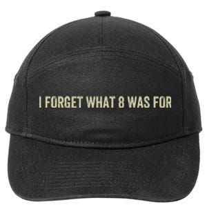 I Forget What 8 Was For  7-Panel Snapback Hat