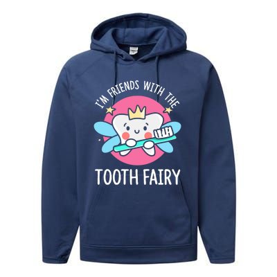 Im Friends With The Tooth Fairy Tooth Teeth Gift Performance Fleece Hoodie