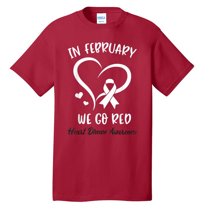 In February We Go Red American Heart Disease Awareness Tall T-Shirt