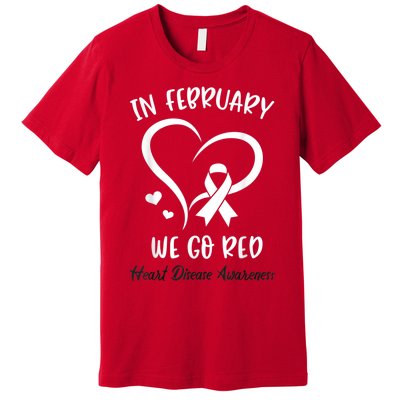 In February We Go Red American Heart Disease Awareness Premium T-Shirt