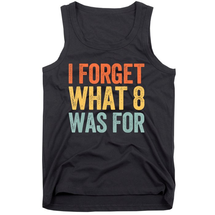 I Forget What 8 Was For Tank Top