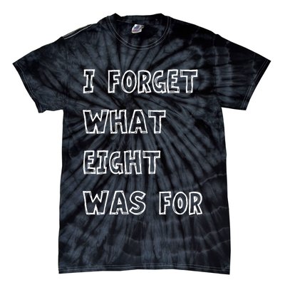 I Forget What Eight Was For Violent Femmes Kiss Off Tie-Dye T-Shirt