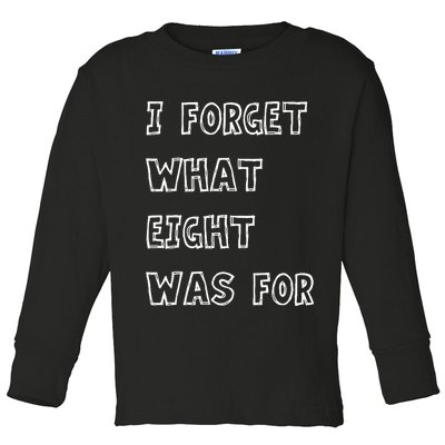 I Forget What Eight Was For Violent Femmes Kiss Off Toddler Long Sleeve Shirt