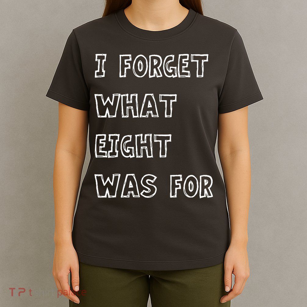 I Forget What Eight Was For Violent Femmes Kiss Off T-Shirt